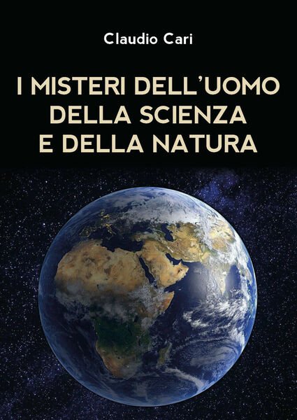 I misteri dell?uomo della scienza e della natura di Claudio …