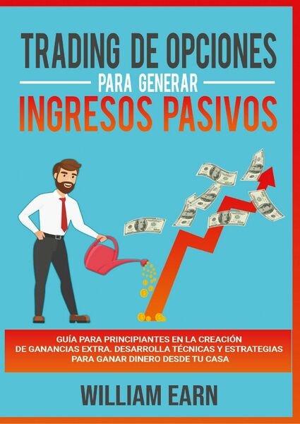 Trading de Opciones para Generar Ingresos Pasivos di William Earn, …