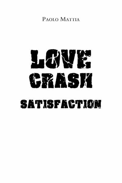 Love crash. Satisfaction di Paolo Mattia, 2020, Youcanprint