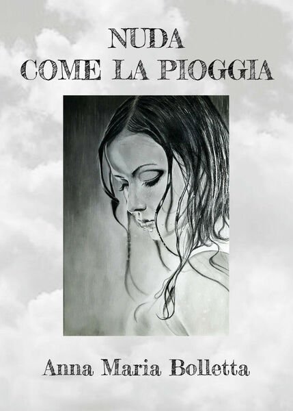 Nuda come la pioggia di Anna Maria Bolletta, 2020, Youcanprint