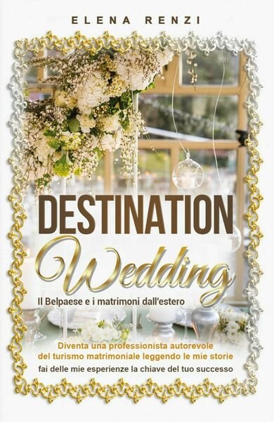 Destination Wedding di Elena Renzi, 2020, Youcanprint