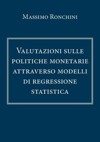 Valutazioni sulle politiche monetarie attraverso modelli di regressione statist.