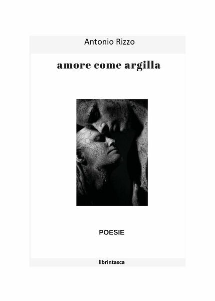 Amore come argilla di Vitantonio Rizzo, 2020, Youcanprint