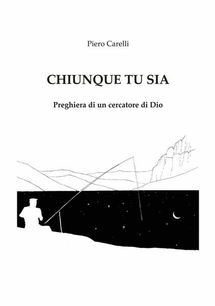 Chiunque tu sia. Preghiera di un cercatore di Dio di …