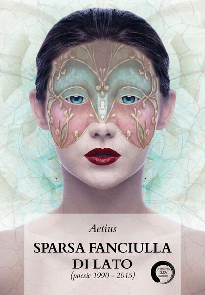 Sparsa fanciulla di lato (poesie 1990-2015) di Aetius, 2020, Youcanprint