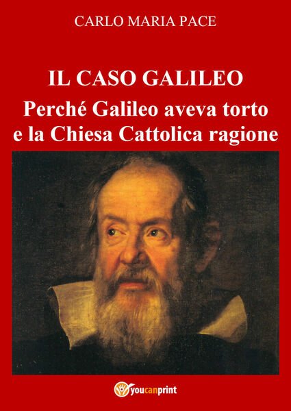 IL CASO GALILEO: Perché Galileo aveva torto e la Chiesa …