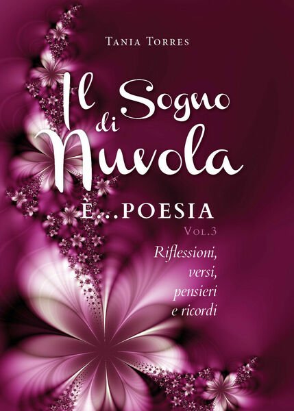 Il Sogno di nuvola .E? poesia. Riflessioni, versi, pensieri e …