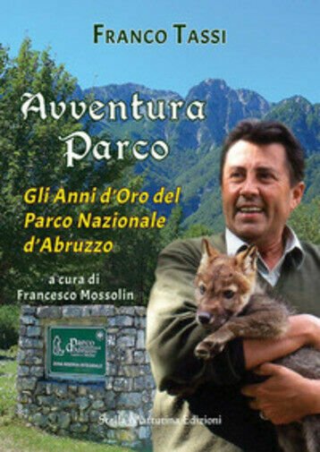 Avventura parco. Gli anni d?oro del Parco Nazionale d?Abruzzo di …