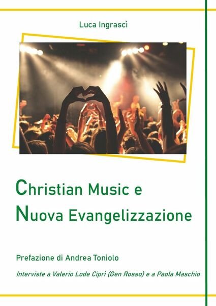 Christian Music e Nuova Evangelizzazione di Luca Ingrascì, 2020, Youcanprint