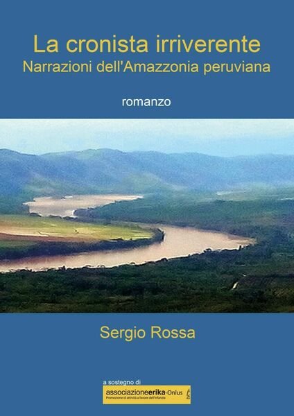 La cronista irriverente - Narrazioni dell?Amazzonia peruviana di Sergio Rossa,