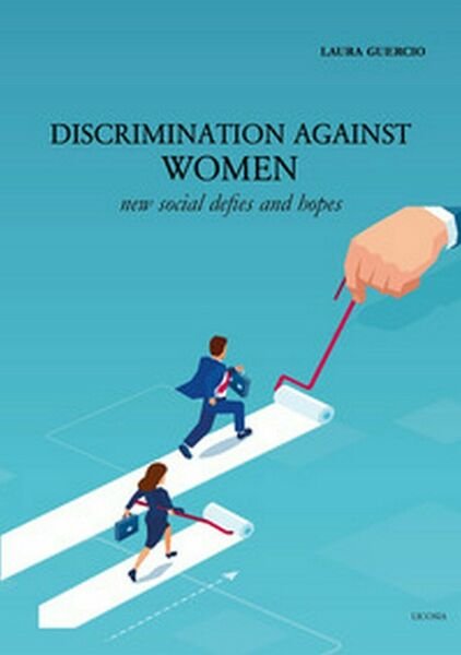 Discrimination against women. New social defies and hopes di Laura …