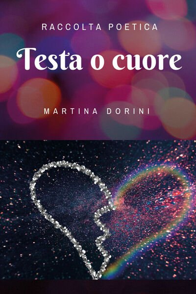 Testa o cuore di Martina Dorini, 2019, Youcanprint