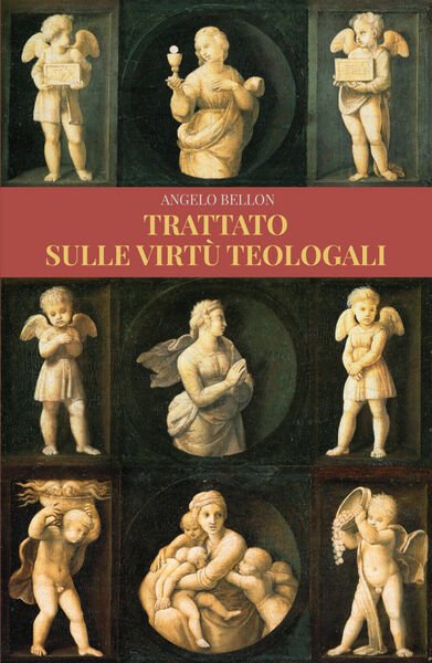 Trattato sulle virtù teologali di Angelo Bellon, 2019, Youcanprint | Immagine principale