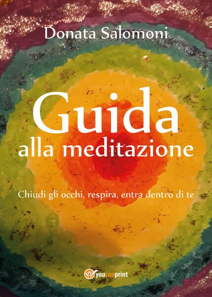 Guida alla meditazione di Donata Salomoni, 2019, Youcanprint