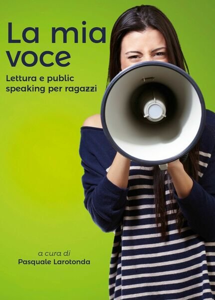 La mia voce. Lettura e public speaking per ragazzi di …