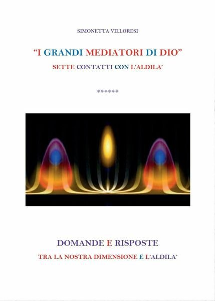 I GRANDI MEDITORI DI DIO di Simonetta Villoresi, 2016, Youcanprint