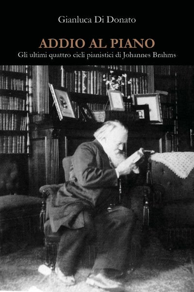 Addio al piano. Gli ultimi quattro cicli pianistici di Johannes …