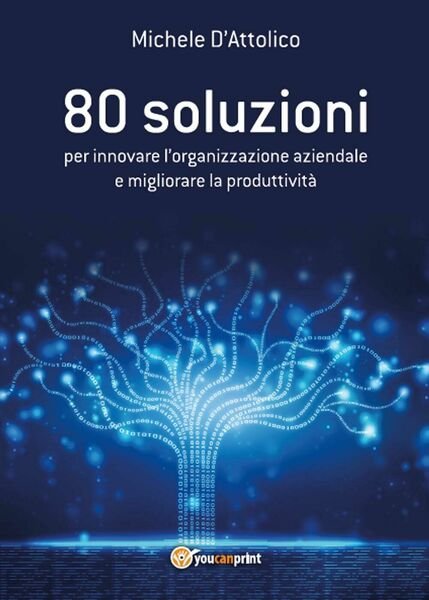 80 soluzioni per innovare l?organizzazione aziendale e migliorare la produttivit