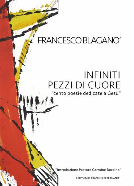 Infiniti pezzi di cuore di Francesco Blaganò, 2019, Youcanprint