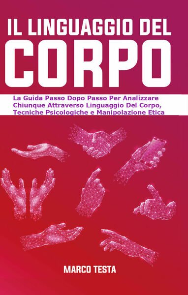 Il Linguaggio Del Corpo: La Guida Passo Dopo Passo Per …