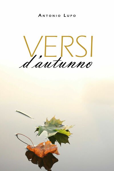 Versi d?autunno di Antonio Lupo, 2019, Youcanprint