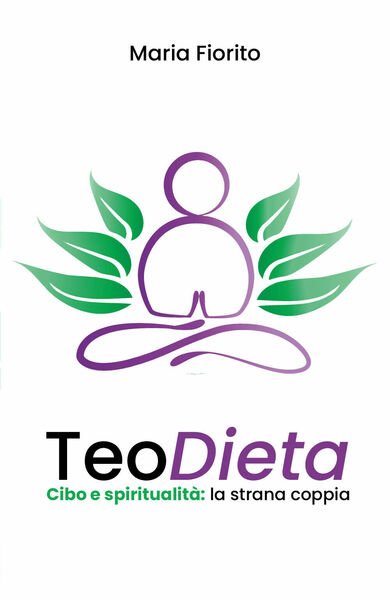 TeoDieta. Cibo e spiritualità: la strana coppia di Maria Fiorito, …