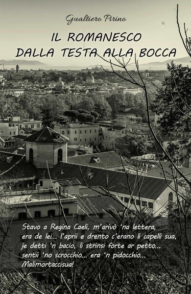 Il romanesco dalla testa alla bocca di Gualtiero Pirino, 2019, …