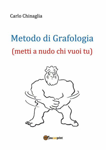 Metodo di Grafologia (metti a nudo chi vuoi tu), Carlo …
