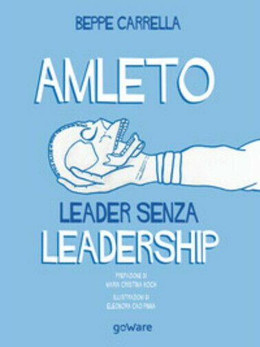 Amleto. Leader senza Leadership di Beppe Carrella, E. Cao Pinna, …