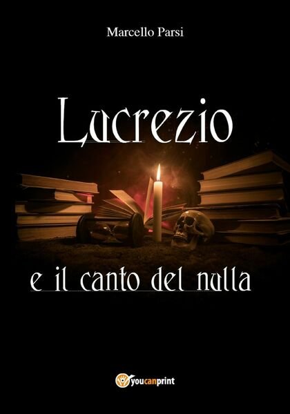 Lucrezio e il canto del nulla di Marcello Parsi, 2018, Youcanprint
