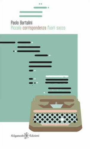 Piccola corrispondenza fuori sacco. Ediz. integrale di Paolo Bartalini, 2018,