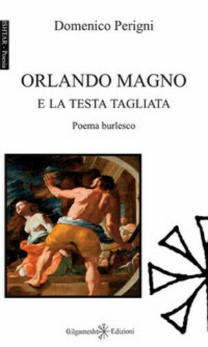 Orlando Magno e la testa tagliata di Domenico Perigni, 2018, …