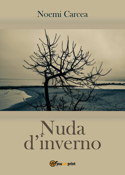 Nuda d?inverno di Noemi Carcea, 2017, Youcanprint