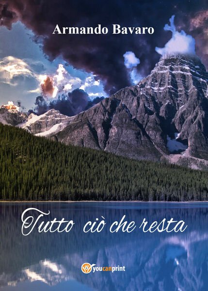 Tutto ciò che resta di Armando Bavaro, 2017, Youcanprint