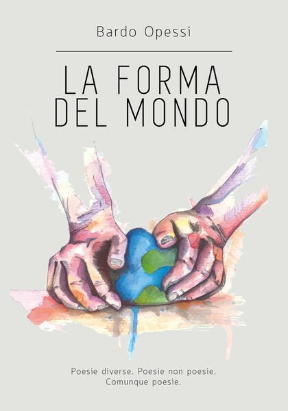 La forma del mondo di Bardo Opessi, 2017, Youcanprint