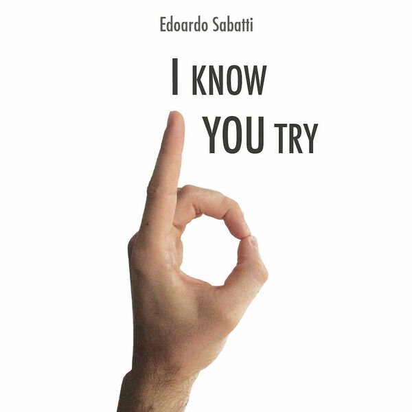I Know. You Try di Edoardo Sabatti, 2017, Youcanprint