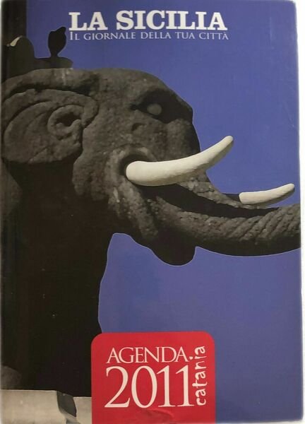 Agenda 2011 Catania di Aa.vv., 2011, La Sicilia