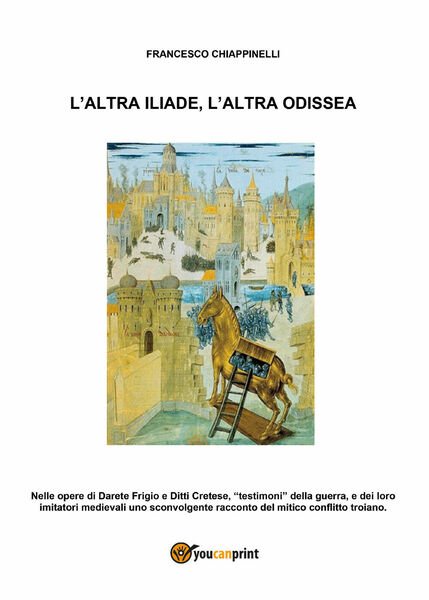 L?altra Iliade, l?altra Odissea di Francesco Chiappinelli, 2017, Youcanprint