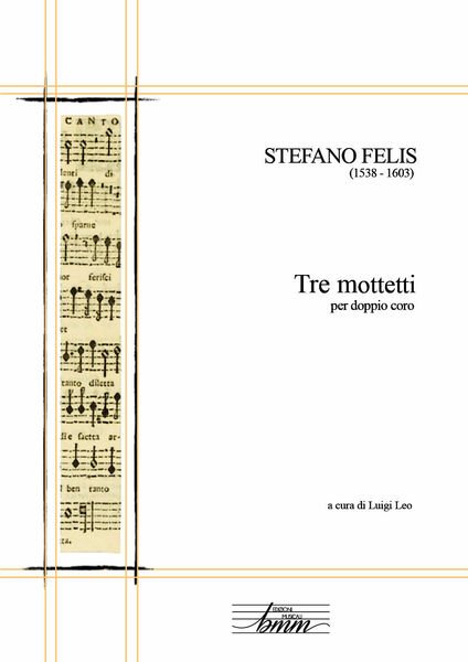 Tre mottetti per doppio coro di Stefano Felis, 2017, Youcanprint