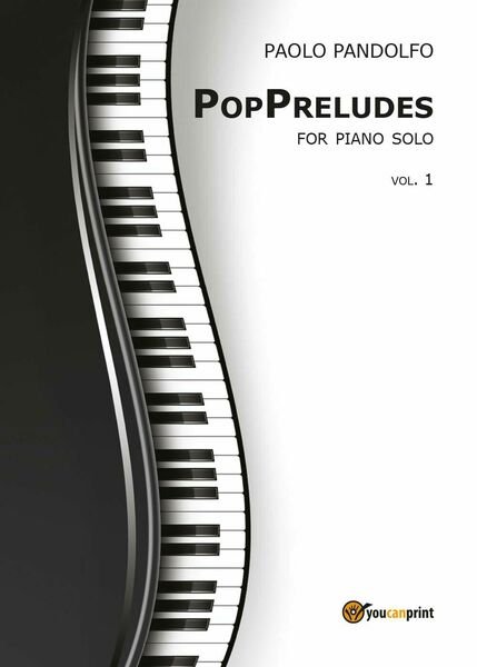 PopPreludes. For piano solo di Pandolfo Paolo, 2017, Youcanprint