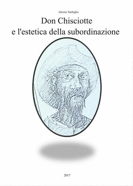 Don Chisciotte e l?estetica della subordinazione di Alessio Tanfoglio, 2017, Y