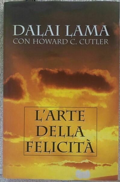 L?arte della felicità di Dalai Lama Con Howard C. Cutler, …