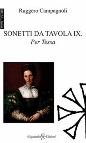 Sonetti da tavola IX. Per Tessa di Ruggero Campagnoli, 2017, …