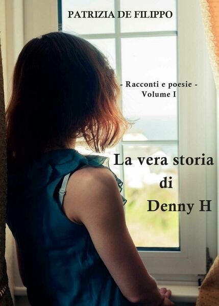 La vera storia di Denny H vol. 1 di Patrizia …