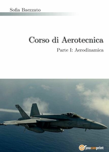 Corso di Aerotecnica Parte I: Aerodinamica di Sofia Baezzato, 2015, …