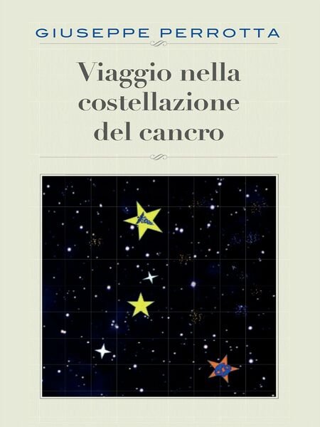 Viaggio nella costellazione del cancro di Giuseppe Perrotta, 2015, Youcanprint