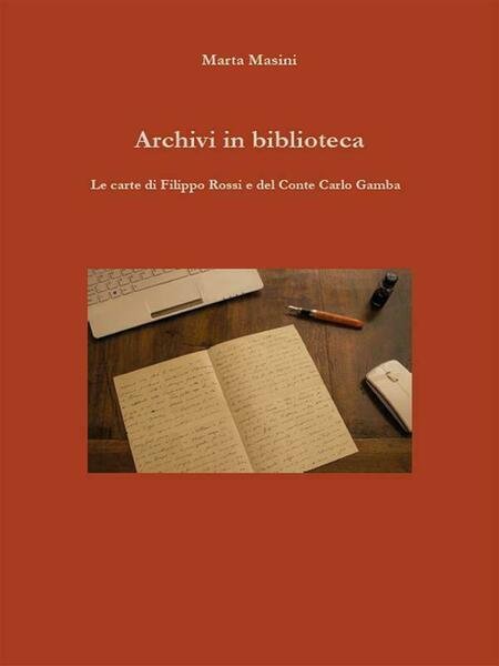 Archivi in biblioteca. Le carte di Filippo Rossi e del …