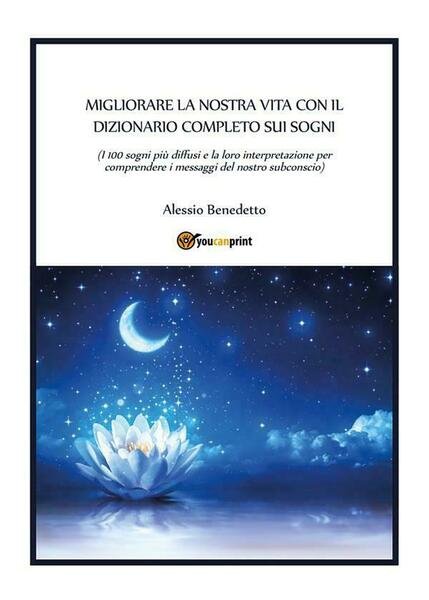 Migliorare la nostra vita con il dizionario completo sui sogni …