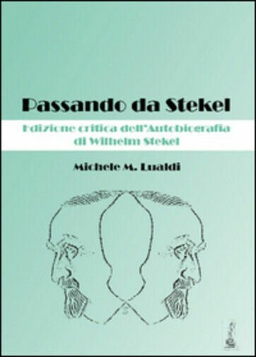 Passando da Stekel. Edizione critica dell?autobiografia di Wilhelm Stekel di …