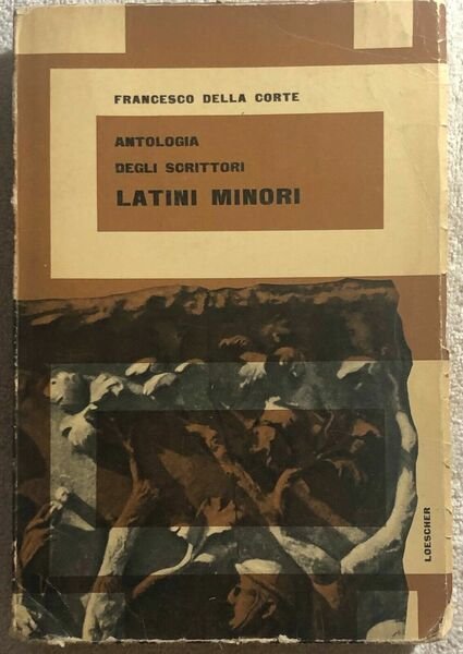 Antologia degli scrittori latini minori di Francesco Della Corte, 1963, …